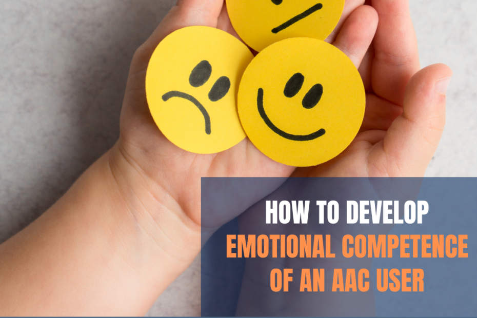 A hand holding different emoji yellow stickers with the title "How to develop emotional competence of an AAC user" below