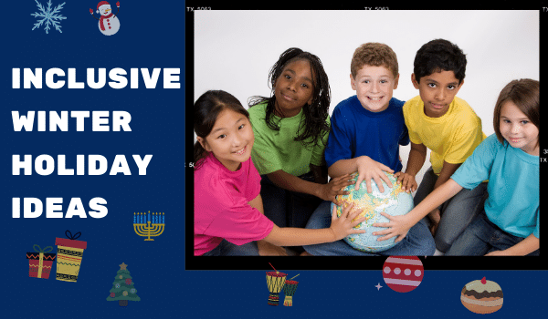 Inclusive Winter Holiday Ideas